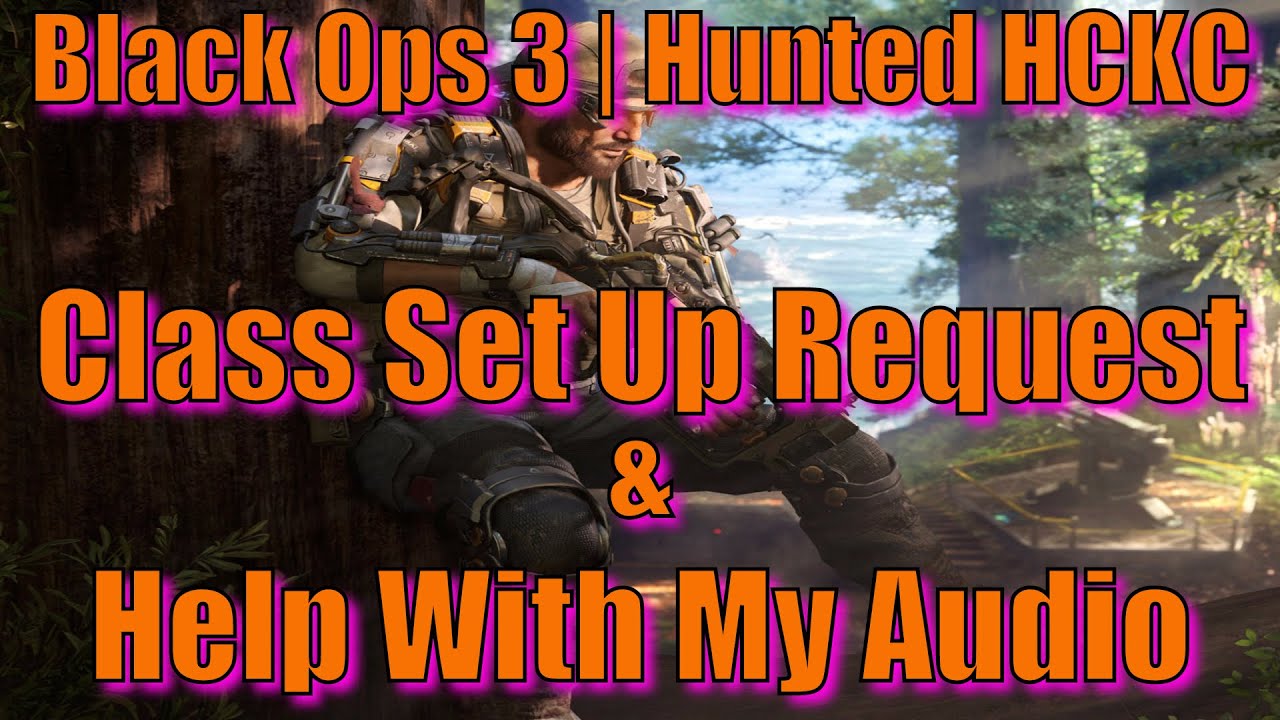 Black Ops 3 Hardcore KC Game Play | Class Set Up Request | Audio Help