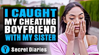 I Caught My Cheating Boyfriend With My Sister! |  @secret_diaries