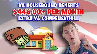 VA Housebound Benefits - $446.00+ Per Month Extra VA Compensation!