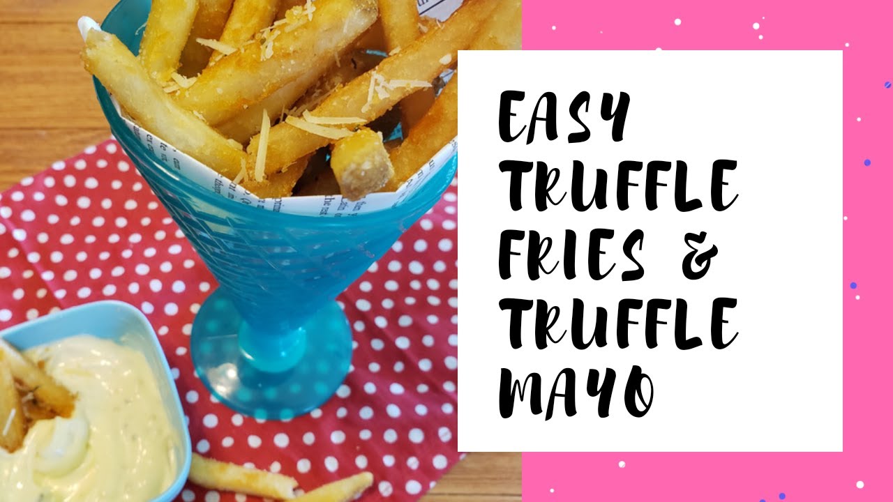 Easy Parmesan Truffle Fries & Truffle Mayo