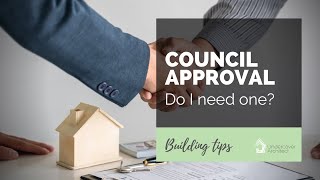 Council Approval for Renovations or New Homes | DO I NEED ONE?
