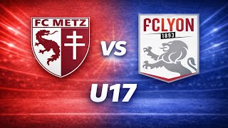 FC Metz 4-1 FC Lyon (U17 National)