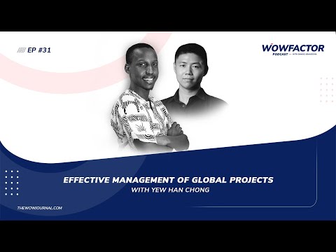 Effective Management of Global Projects with Yew Han Chong | WowFactor Podcast