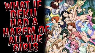 What If Deku Had a Harem of All the Girls l Part 1
