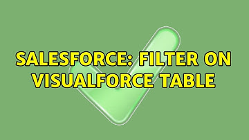 Salesforce: Filter on Visualforce Table (2 Solutions!!)