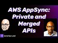 AWS AppSync: Private APIs and Merged APIs | Serverless Office Hours