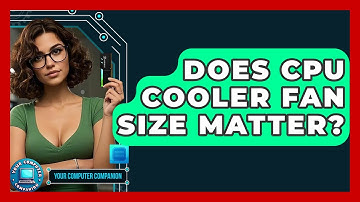 Does CPU Cooler Fan Size Matter? - Your Computer Companion