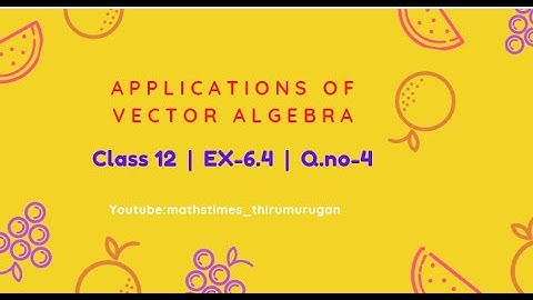 Class 12|EX-6.4|Q.no-4|Applications of Vector Algebra