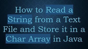 How to Read a String from a Text File and Store it in a Char Array in Java