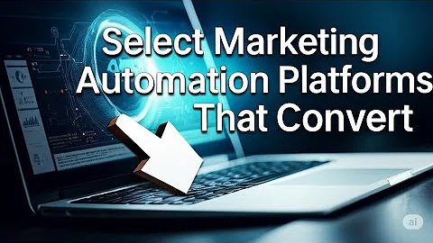 How to Select Marketing Automation Platforms That Convert 