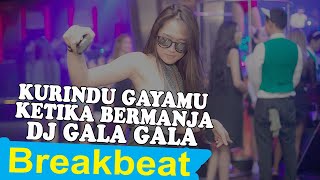 DJ Breakbeat Ku Rindu Gayamu Ketika Bermanja - DJ Gala gala Breakbeat Remix Terbaru 2022 FullBass