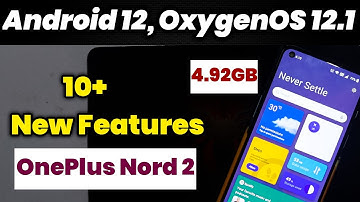 OnePlus Nord 2 Android 12 & OxygenOS 12.1 Stable Update | 10+ New Features