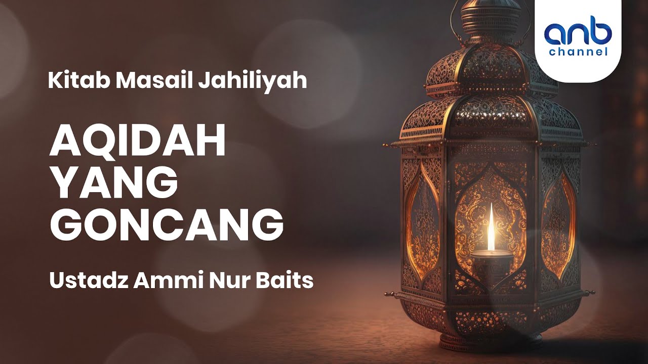 Aqidah yang Goncang | Ustadz Ammi Nur Baits