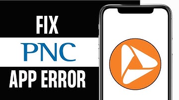How to Fix PNC Bank App not Working