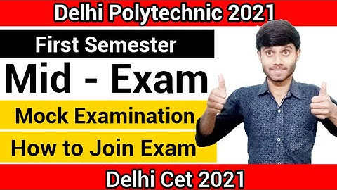 Delhi Polytechnic 2021 : First semester Mid Mock Examination | How to Join Mock Exam : Cet 2021