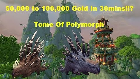 WoW: 50,000 to 100,000 Gold In 30 mins!!? Tome Of Polymorph
