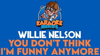 Video thumbnail of "Willie Nelson - You Don't Think I'm Funny Anymore (Karaoke)"