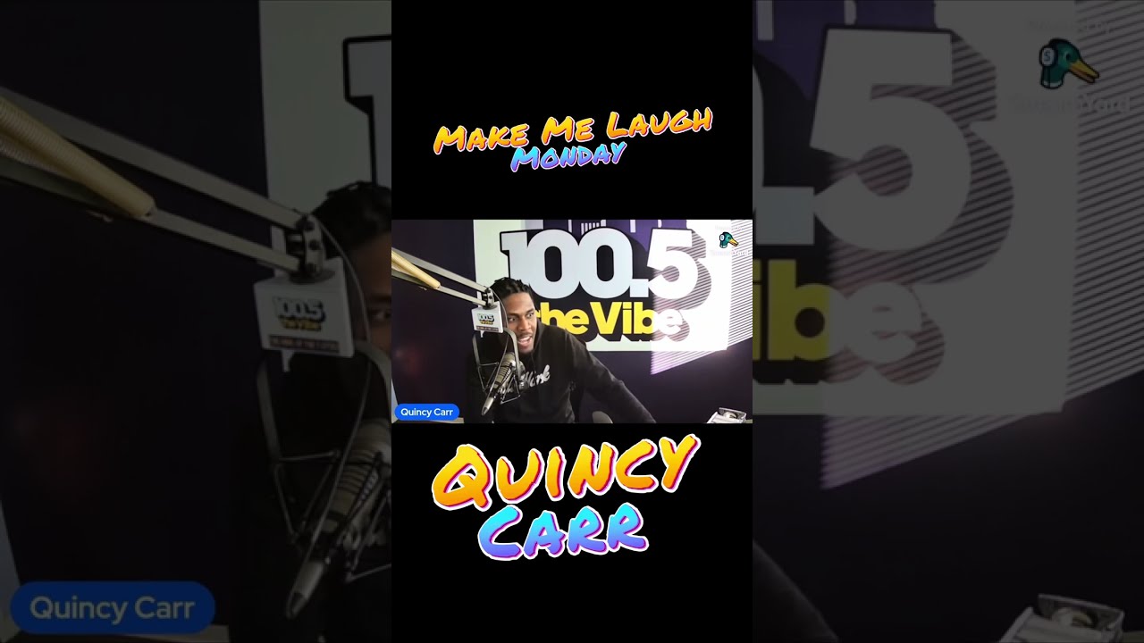 Make Me Laugh Monday: Quincy Carr