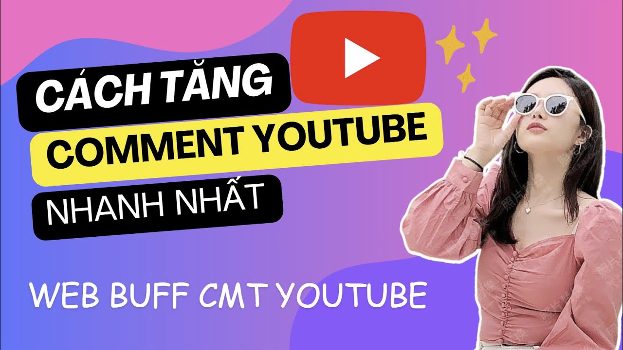 Cách Tăng Comment YouTube Nhanh Nhất | Web Hỗ Trợ Tăng Bình Luận ...