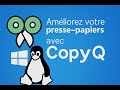 CopyQ - Le Gestionnaire de Presse Papiers Ultime pour Linux, Windows et MacOS