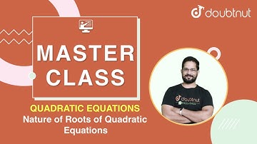 Quadratic Equations | Nature of Roots of Quadratic Equations | Class 11 Maths - 4PM Master class