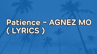 AGNEZ MO - Patience ( Lyrics )