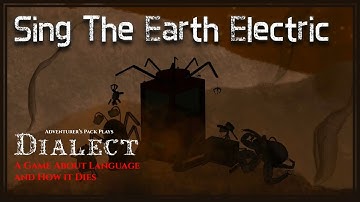 Sing The Earth Electric | Dialect: A Game About Language and How it Dies