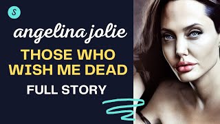 Those Who Wish Me Dead: A Story of Survival and Redemption | Angelina Jolie Movie