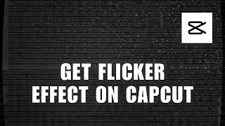 ⚡️ TECH: how to get flicker effect on capcut | FIX Problem