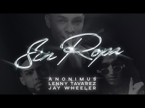 Anonimus, Lenny Tavarez & Jay Wheeler - Sin Ropa