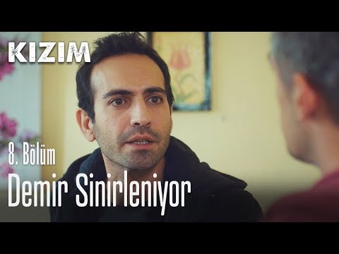 Demir sinirleniyor - Kızım 8. Bölüm