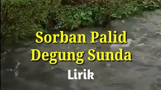 SORBAN PALID DEGUNG SUNDA LIRIK.