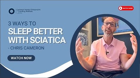 3 Simple Steps to Sleep Better with Sciatica | Dr. Chris Cameron Chiropractor in Lucan ON