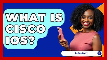 What Is Cisco IOS? - Be App Savvy