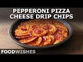 Pepperoni Pizza Cheese Drip Chips - Food Wishes