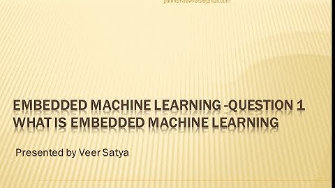 Embedded Machine learning -Question 1 what is Embedded Machine learning