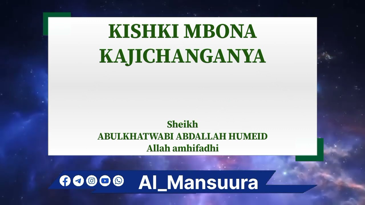 KISHKI MBONA KAJICHANGANYA 🎙️ SHEIKH ABULKHATWABI ABDALLAH HUMEID ALLAH AMHIFADHI