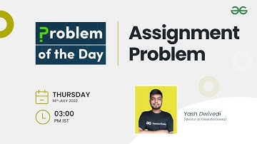 Assignment Problem | Problem of the Day : 13/07/2022 | Yash Dwivedi