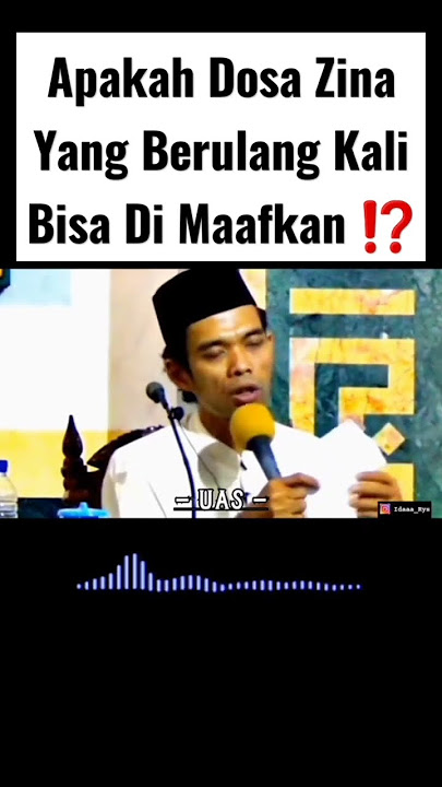 Apakah Dosa Zina Yang Berulang Kali Bisa Dimaafkan ? - UAS
