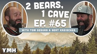 Ep.65 | 2 Bears 1 Cave w/ Tom Segura & Bert Kreischer