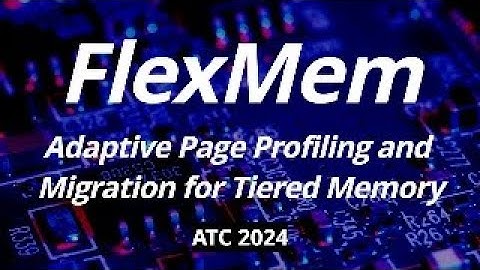 [최신 연구 동향] FlexMem: Adaptive Page Profiling and Migration for Tiered Memory (ATC 2024)
