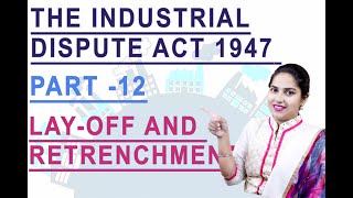 Industrial Dispute Act 1947 || Part 12|| Lay-off And Retrenchment || With Interesting Examples ||