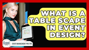 What Is A Table Scape In Event Design? - Event Management Pro Tips