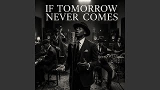 If Tomorrow Never Comes