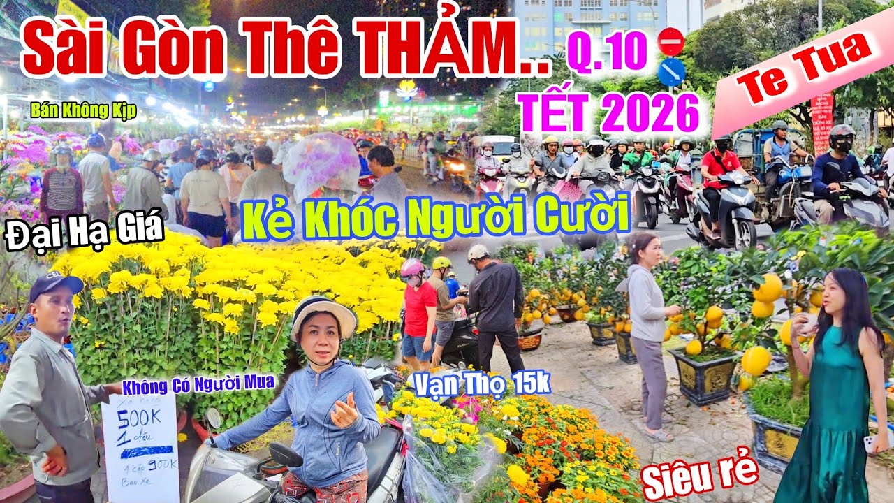 Quá Thê Thảm..Sài gòn tết 2026 quận 10 te tua Đại hạ giá hoa tết siêu rẻ/Kẻ khóc người cười