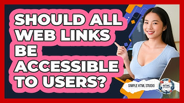 Should All Web Links Be Accessible To Users?