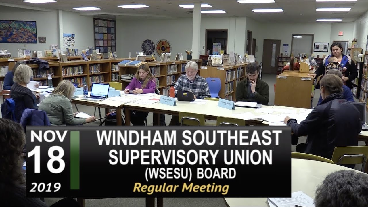 Windham Southeast Supervisory Union Board (WSESU) Mtg 11/18/19 - YouTube