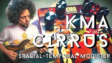 What Tone Dreams Are Made Of | KMA CIRRUS Reverb & Delay