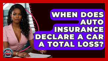 When Does Auto Insurance Declare A Car A Total Loss? - Auto Coverage Explained