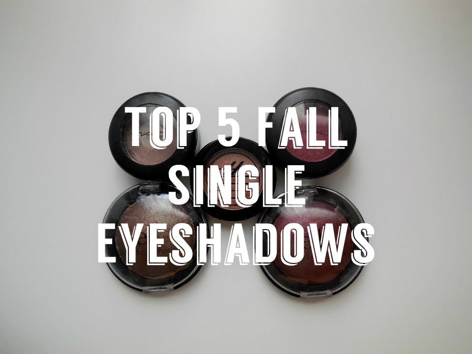Top 5 Fall Single Eyeshadow Picks!